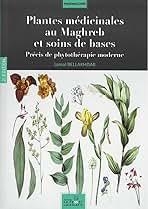 PLANTES MÉDICINALES AU MAGREB ET SOIND DE BASE | 9789954415313 | BELLAKHDAR, JAMAL