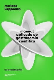 MANUAL APLICADO DE GASTRONOMÍA CIENTÍFICA | 9789878013497 | KOPPMANN, MARIANA