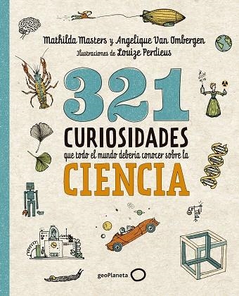 321 CURIOSIDADES QUE TODO EL MUNDO DEBERÍA CONOCER SOBRE LA CIENCIA | 9788408289876 | MASTERS, MATHILDA/VAN OMBERGEN, ANGELIQUE