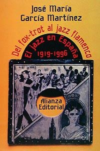 JAZZ EN ESPAÑA 1919-1996 | 9788420694528 | GARCÍA MARTÍNEZ