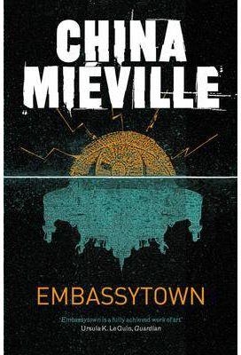 EMBASSYTOWN | 9780330533072 | MIEVILLE CHINA