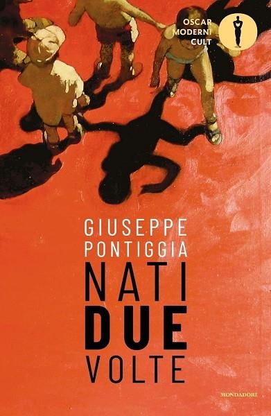 NATI DUE VOLTE | 9788804734932 | GIUSEPPE PONTIGGIA