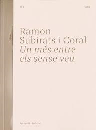 RAMON SUBIRATS I CORAL. UN MÉS ENTRE ELS SENSE VEU | 9788409596423 | JUVILLÀ I BALLESTER, PAU