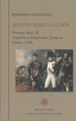 EPISODIOS NACIONALES. PRIMERA SERIE II: NAPOLEÓN EN CHAMARTÍN ; ZARAGOZA ; GERON | 9788496452190 | PÉREZ GALDÓS, BENITO