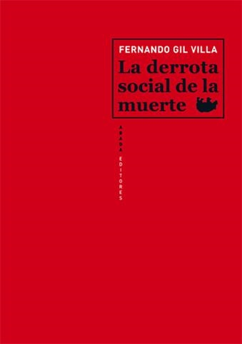 LA DERROTA SOCIAL DE LA MUERTE | 9788415289067 | GIL VILLA, FERNANDO