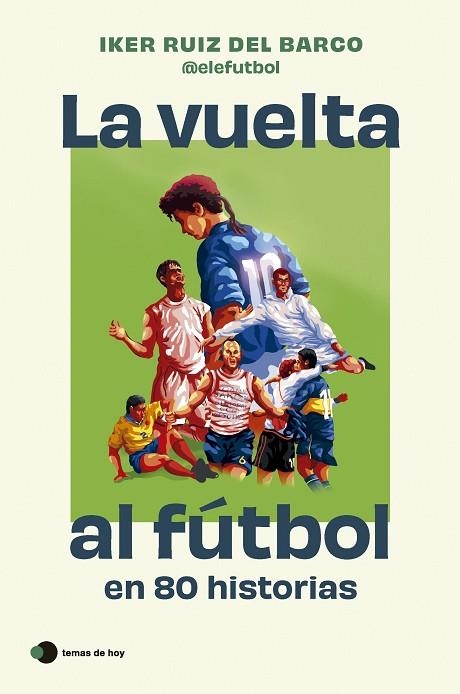 LA VUELTA AL FÚTBOL EN 80 HISTORIAS | 9788410293212 | RUIZ DEL BARCO, IKER