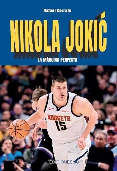 NIKOLA JOKIC, LA MÁQUINA PERFECTA | 9788415448754 | CERRATO MEJÍAS, RAFAEL