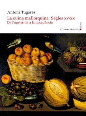 LA CUINA MALLORQUINA. SEGLES XV-XX | 9788416554140 | TUGORES MANRESA, ANTONI