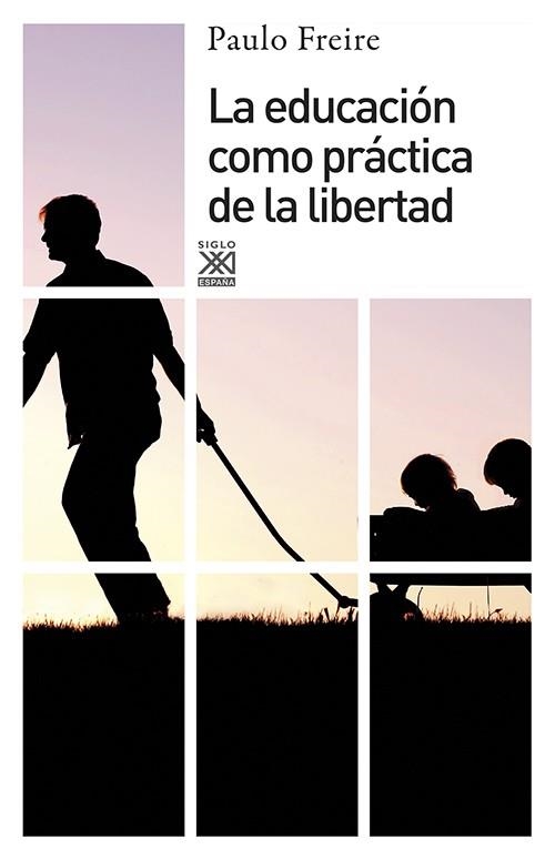 LA EDUCACION COMO PRACTICA DE LA LIBERTAD | 9788432314216 | FREIRE, PAULO