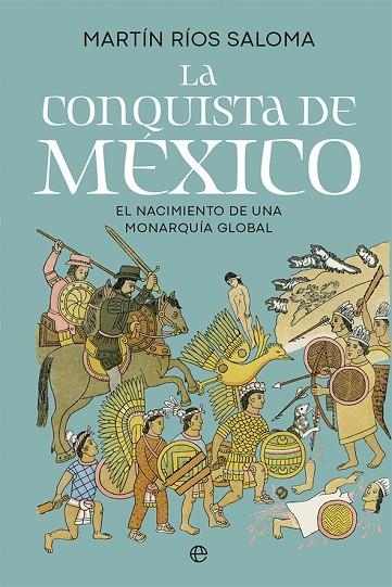 LA CONQUISTA DE MÉXICO | 9788413849416 | RÍOS SALOMA, MARTÍN