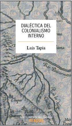 DIALÉCTICA DEL COLONIALISMO INTERNO | 9788412453850 | TAPIA, LUIS