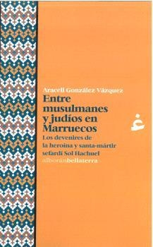 ENTRE MUSULMANES Y JUDÍOS EN MARRUECOS | 9788419160478 | GONZALEZ VAZQUEZ, ARACELI