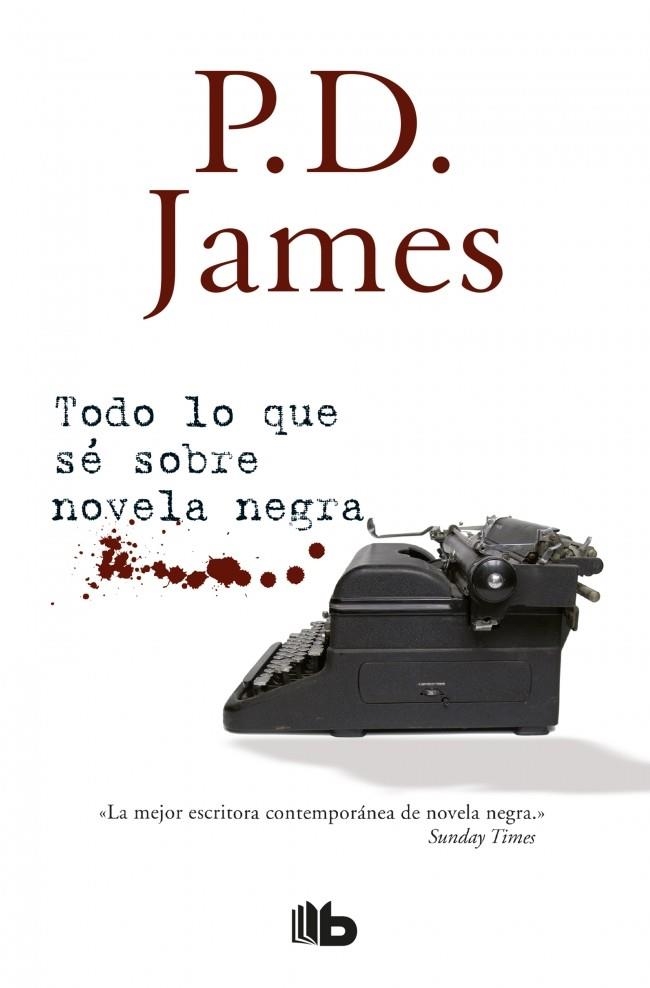 TODO LO QUE SÉ SOBRE NOVELA NEGRA | 9788490705193 | JAMES. P.D.