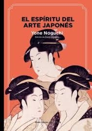 EL ESPIRITU DEL ARTE JAPONES | 9788412824841 | ALMAZÁN TOMÁS, VICENTE DAVID/ NOGUCHI, YONE