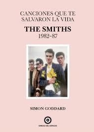 CANCIONES QUE TE SALVARON LA VIDA: THE SMITHS 1982-87 | 9788412544923 | GODDARD, SIMON