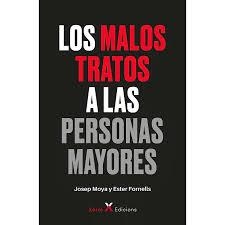 LOS MALOS TRATOS A LAS PERSONAS MAYORES | 9788412673111 | MOYA, JOSEP/FORNELLS, ESTER