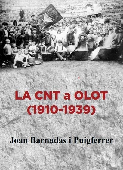 LA CNT A OLOT (1910-1939) | 9788412350791 | BARNADAS I PUIGFERRER, JOAN