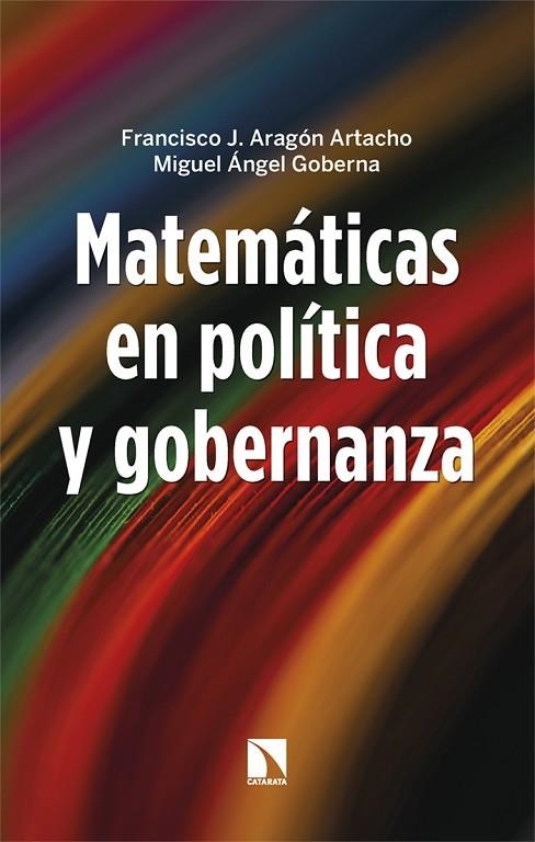 MATEMÁTICAS EN POLÍTICA Y GOBERNANZA | 9788413528403 | ARAGÓN ARTACHO, FRANCISCO J./GOBERNA, MIGUEL A.