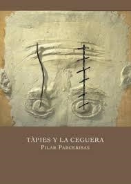 TAPIES Y LA CEGUERA | 9788412900163 | PARCERISAS, PILAR