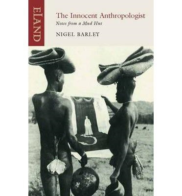 THE INNOCENT ANTHROPOLOGIST | 9781906011505 | BARLEY, NIGEL