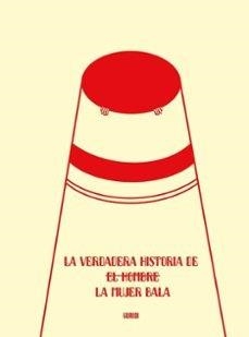 LA VERDADERA HISTORIA DE LA MUJER BALA | 9788412718591 | NIETO GURIDI, RAÚL