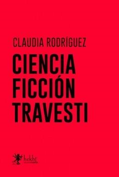 CIENCIA FICCIÓN TRAVESTI | 9789874954206 | RODRÍGUEZ, CLAUDIA