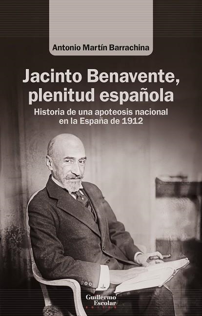 JACINTO BENAVENTE, PLENITUD ESPAÑOLA | 9788419782939 | MARTÍN BARRACHINA, ANTONIO