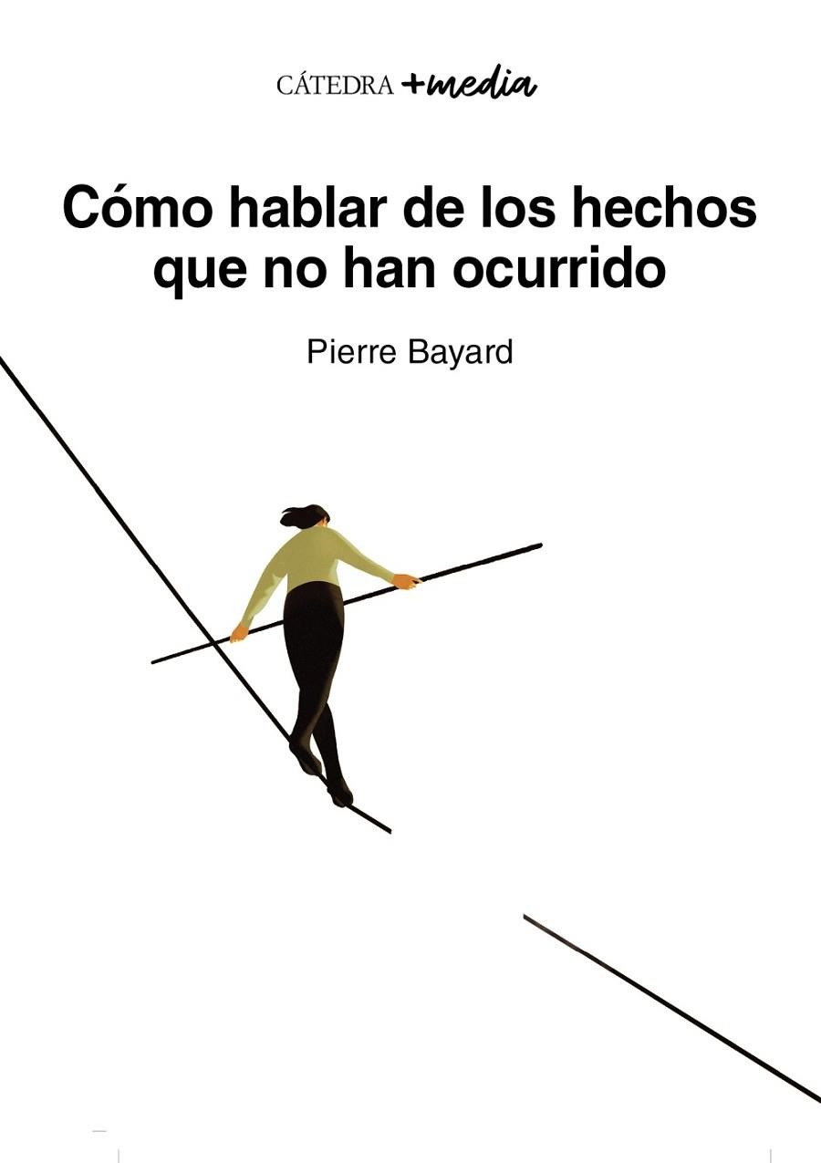 CÓMO HABLAR DE LOS HECHOS QUE NO HAN OCURRIDO | 9788437648507 | BAYARD, PIERRE