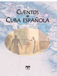 CUENTOS DE CUBA ESPAÑOLA | 9788496745391 | VARIOS AUTORES