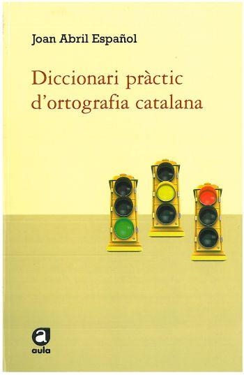 DICC. PRACTIC D'ORTOGRAFIA | 9788492672585 | ESPAÑOL