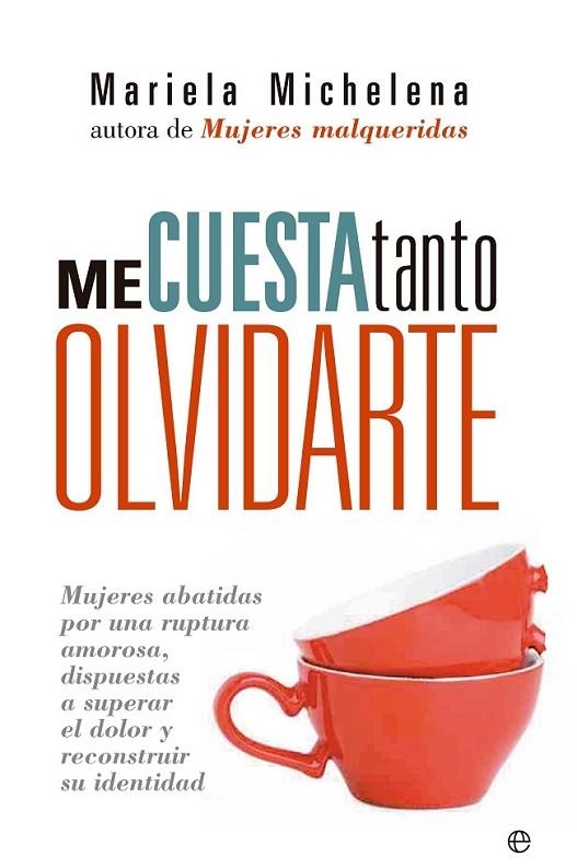 ME CUESTA TANTO OLVIDARTE | 9788490600283 | MICHELENA, MARIELA