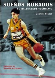 SUEÑOS ROBADOS. EL BALONCESTO YUGOSLAVO | 9788495121608 | HINOJO TORRES, JUANAN