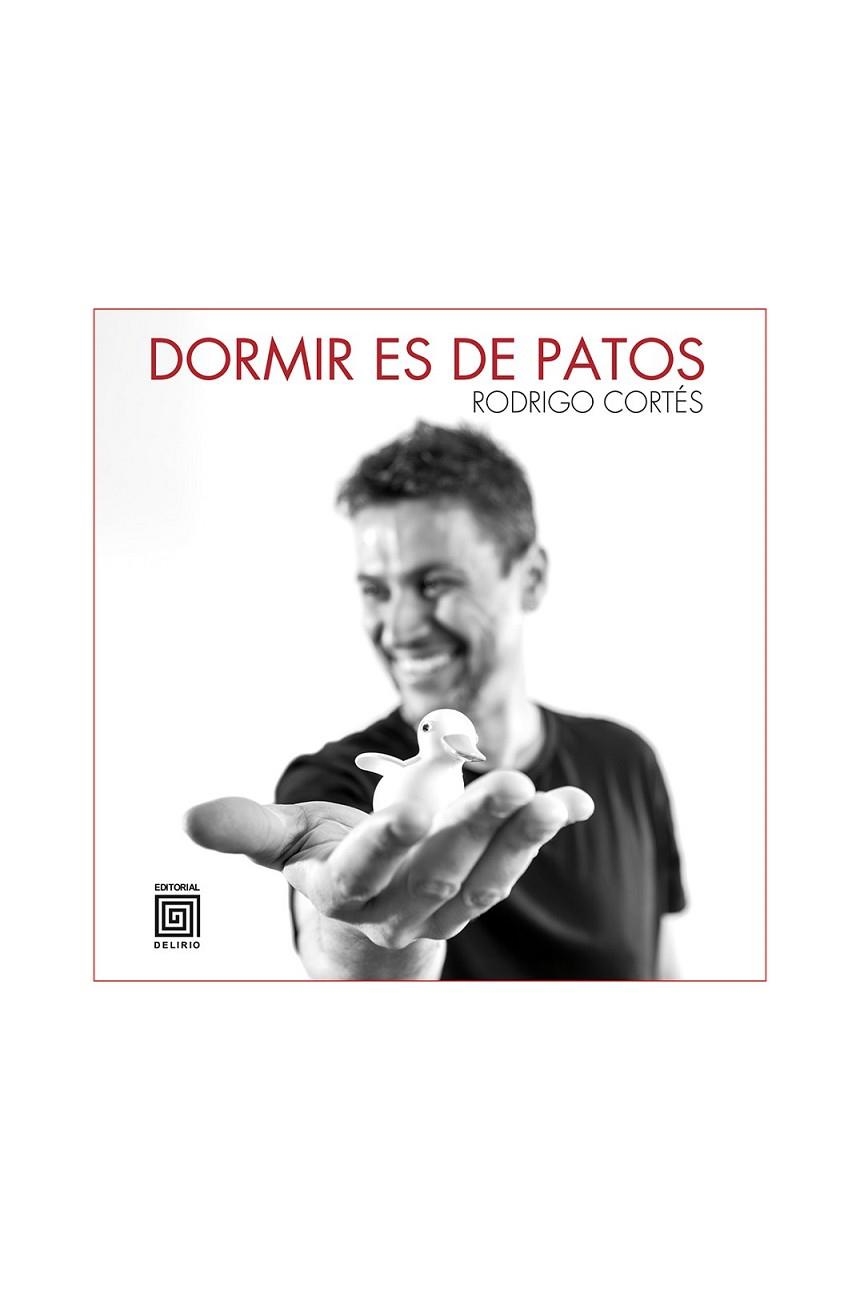 DORMIR ES DE PATOS | 9788415739142 | CORTÉS GIRÁLDEZ, RODRIGO