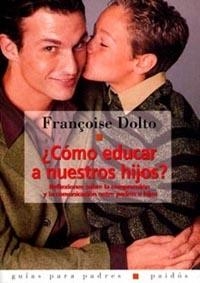 COMO EDUCAR A NUESTROS HIJOS | 9788449305160 | FRANÇOISE DOLTO