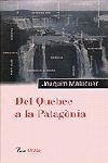 DEL QUEBEC A LA PATAGONIA | 9788484370437 | JOAQUIN