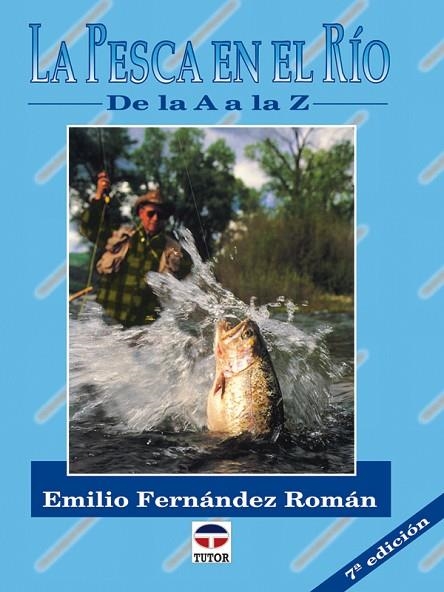 PESCA EN EL RIO DE A A AL Z | 9788479021122 | EMILIO FERNANDEZ