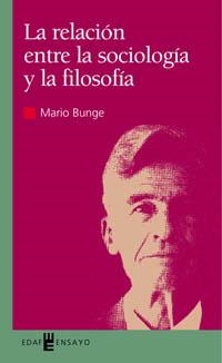 RELACION ENTRE LA SOCIOLOGIA | 9788441407671 | MARIO BUNGE