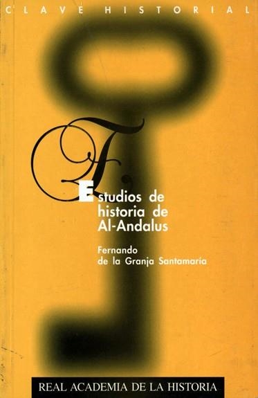 ESTUDIOS DE HISTORIA DE AL-ANDAL | 9788489512511 | FERNANDO DE LA GRANJ