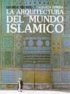 ARQUITECTURA DEL MUNDO ISLAMICO | 9788420690278 | GEORGE MICHAEL