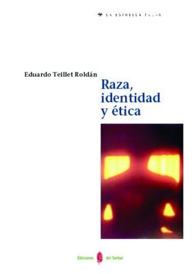 RAZA,IDENTIDAD Y ÈTICA | 9788476283301 | EDUARDO TEILLET