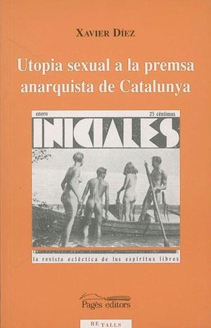 UTOPIA SEXUAL A LA PREMSA ANARQU | 9788479357153 | DÝEZ, XAVIER