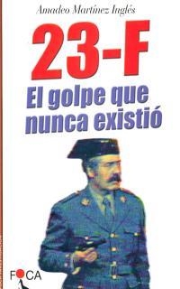 23-F EL GOLPE QUE NUNCA EXISTIO | 9788495440136 | MARTINEZ INGLES