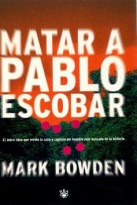 MATAR A PABLO ESCOBAR | 9788479017651 | BOWDEN