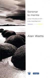 SERENAR LA MENTE | 9788479016609 | ALAN WATTS