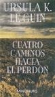 CUATRO CAMINOS HACIA EL PERDÓN | 9788445072295 | LE GUIN