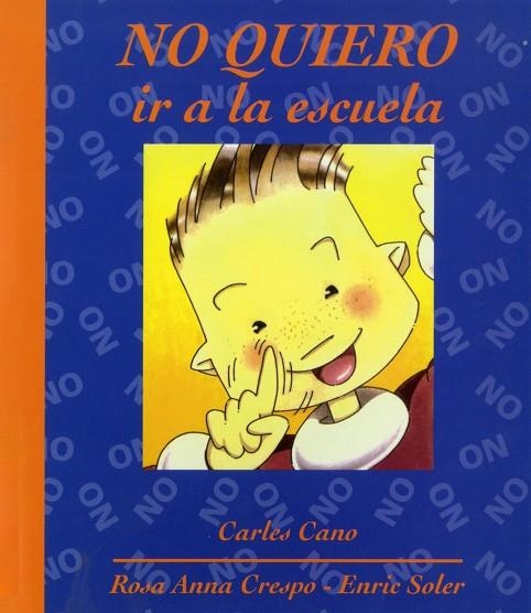 NO QUIERO IR A LA ESCUELA | 9788481314144 | CANO, CARLES