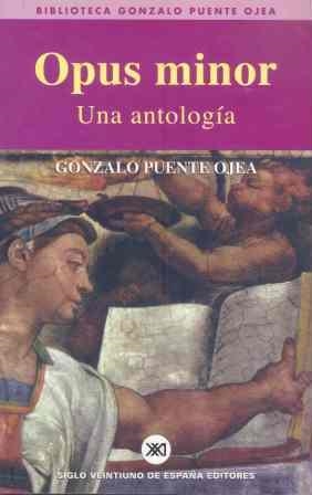 OPUS MINOR UNA ANTOLOGIA | 9788432310904 | PUENTE OJEA, GONZALO