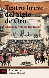 TEATRO BREVE DEL SIGLO DE ORO | 9788420677309 | REY HAZAS, ANTONIO/RUEDA, LOPE DE/CERVANTES, MIGUEL DE/QUEVEDO, FRANCISCO DE/QUIÑONES DE BENAVENTE, 