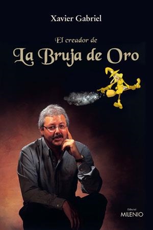 CREADOR DE LA BRUJA DE ORO, EL | 9788497430524 | GABRIEL, XAVIER