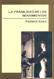 LA FRAGILIDAD DE LOS SENTIMIENTO | 9788495346346 | GALE, PATRICK